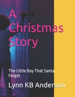 A Christmas Story: The Little Boy That Santa Forgot B0DQPCVKKY Book Cover