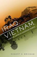 Iraq, Vietnam, and the Limits of American Power 1586484133 Book Cover
