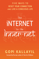 The Internet to the Inner-Net: Five Ways to Reset Your Connection  and Live a Conscious Life 1401944612 Book Cover