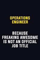 Operations Engineer Because Freaking Awesome Is Not An Official Job Title: Motivational Career Pride Quote 6x9 Blank Lined Job Inspirational Notebook Journal 1677775742 Book Cover