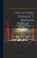 Life of Hon. Phineas T. Barnum 1021492272 Book Cover