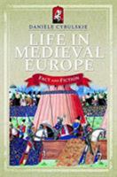 Life in Medieval Europe: Fact and Fiction 1526733455 Book Cover