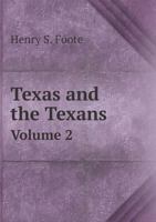 Texas and the Texans Volume 2 5518879873 Book Cover