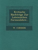 Kritische Nachtrage Zur Lateinischen Formenlehre... 1249943248 Book Cover