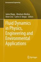 Fluid Dynamics in Physics, Engineering and Environmental Applications 3642277225 Book Cover