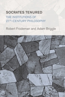 Socrates Tenured: The Institutions of 21st-Century Philosophy 1783483105 Book Cover