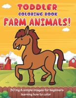 Toddler Coloring Book Farm Animals: 30 Big & Simple Images For Beginners Learning How To Color: Ages 2-4, 8.5 x 11 Inches (21.59 x 27.94 cm) 1693728419 Book Cover