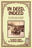 In Deed, Indeed: Teaching and Learning in a One Room School 1432739565 Book Cover