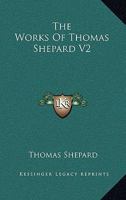 The Works Of Thomas Shepard V2 1163130508 Book Cover