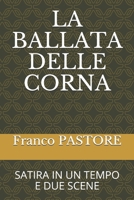 LA BALLATA DELLE CORNA: FARSA IN ATTO (TEATRO) B093RKFWRN Book Cover