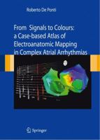 From Signals to Colours: A Case-Based Atlas of Electroanatomic Mapping in Complex Atrial Arrhythmias 8847015588 Book Cover