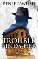 Trouble Finds Her (The Dewey Webb Historical Mystery Series) B088LJJ9G5 Book Cover
