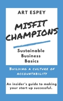 Misfit Champions Sustainable Business Basics: Building a Culture of Accountability 1949929418 Book Cover