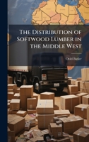 The Distribution of Softwood Lumber in the Middle West 1023836181 Book Cover