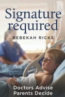 Signature Required: Doctors Advise. Parents Decide. B0H5MJQBHX Book Cover