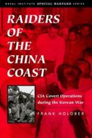 Raiders of the China Coast: CIA Covert Operations During the Korean War (Special Warfare Series) 1682473449 Book Cover