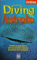 Fielding's Diving Australia: Fielding's In-Depth Guide to Diving Down Under (Fielding Travel Guides) 1569521395 Book Cover