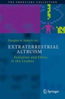 Extraterrestrial Altruism: Evolution and Ethics in the Cosmos 3662510634 Book Cover