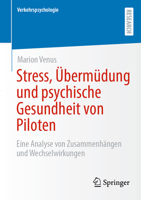 Stress, Übermüdung und psychische Gesundheit von Piloten: Eine Analyse von Zusammenhängen und Wechselwirkungen (Verkehrspsychologie) (German Edition) 3658482753 Book Cover