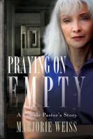 Praying on Empty: A Female Pastor's Story 1947708546 Book Cover