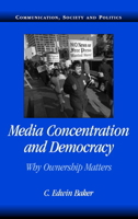 Media Concentration and Democracy: Why Ownership Matters (Communication, Society and Politics) 0521687888 Book Cover