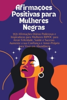 Afirmações Positivas para Mulheres Negras: 959 Afirmações Diárias Poderosas e Inspiradoras para Mulheres BIPOC para Atrair Felicidade, Saúde e Sucesso B0CP32D56G Book Cover