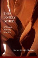 The Lonely Other: A Woman Watching America 179336172X Book Cover