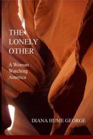 The Lonely Other: A Woman Watching America 0252065344 Book Cover