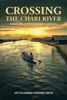 Crossing The Chari River: A Memoir Of Perseverance And Joy B0FRG3YXJX Book Cover