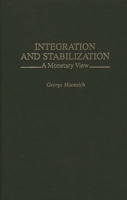 Integration and Stabilization: A Monetary View 0275952428 Book Cover