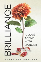 BRILLIANCE: A Love Affair With Cancer B0FGNLNHLL Book Cover