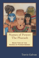 Names of Power: The Pharaoh: Book Two of the Names of Power Series 0998066834 Book Cover