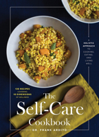 The Self-Care Cookbook: A Holistic Approach to Cooking, Eating, and Living Well 1572842296 Book Cover
