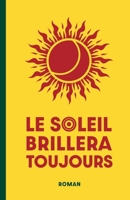 Le soleil brillera toujours (French Edition) B0GVDRY9V5 Book Cover