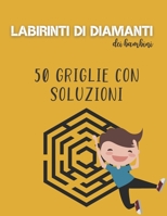 Labirinti di diamanti dei bambini - 50 griglie con soluzioni: Libro di attività Diamond Mazes per bambini dai 6 anni in su | Aiuta a sviluppare molte ... più piccoli e agli adulti B08PMCVHHQ Book Cover