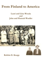 From Finland to America: Lauri and Liisa Wesala and John and Hannah Wuollet (hardcover) 1716387507 Book Cover