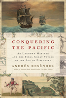 Conquering the Pacific: An Unknown Mariner and the Final Great Voyage of the Age of Discovery 0063269066 Book Cover