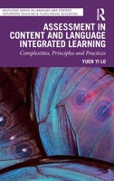 Assessment in Content and Language Integrated Learning: Complexities, Principles and Practices (Routledge Series in Language and Content Integrated Teaching & Plurilingual Education) 1032760524 Book Cover