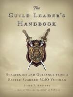 The Guild Leader's Handbook: Strategies and Guidance from a Battle-Scarred MMO Veteran 1593272588 Book Cover