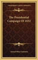 The Presidential Campaign of 1832 054850296X Book Cover