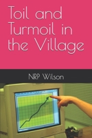 Toil and Turmoil in the Village B08B37VTS3 Book Cover