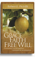 Grace, Faith, Free Will: Contrasting Views of Salvation: Calvinism and Arminianism 0892656484 Book Cover