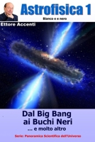 ASTROFISICA 1 - Color edition: Relativita', ristretta e generale, Modello Standard, Stelle di neutroni, Buchi Neri, Radiazione di fondo, Onde ... la Scienza per tutti) 1533100578 Book Cover