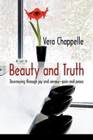 Beauty and Truth: Journeying Through Joy and Sorrow-Pain and Peace 1450215742 Book Cover