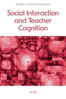 Social Interaction and Teacher Cognition 0748675752 Book Cover