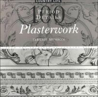 Plasterwork: 100 Period Details from the Archives of Country Life (100 Period Details) 1854106856 Book Cover