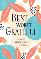 Best Worst Grateful: A Daily 5 Minute Mindfulness Journal to Cultivate Gratitude and Live a Peaceful, Positive, and Happier Life 1632173468 Book Cover