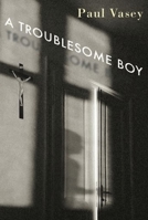 A Troublesome Boy 1554981549 Book Cover