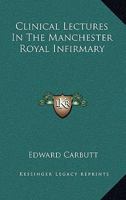 Clinical Lectures in the Manchester Royal Infirmary 1163115215 Book Cover
