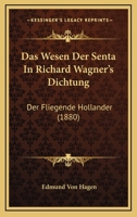 Das Wesen Der Senta In Richard Wagner's Dichtung: Der Fliegende Hollander (1880) 1167566211 Book Cover